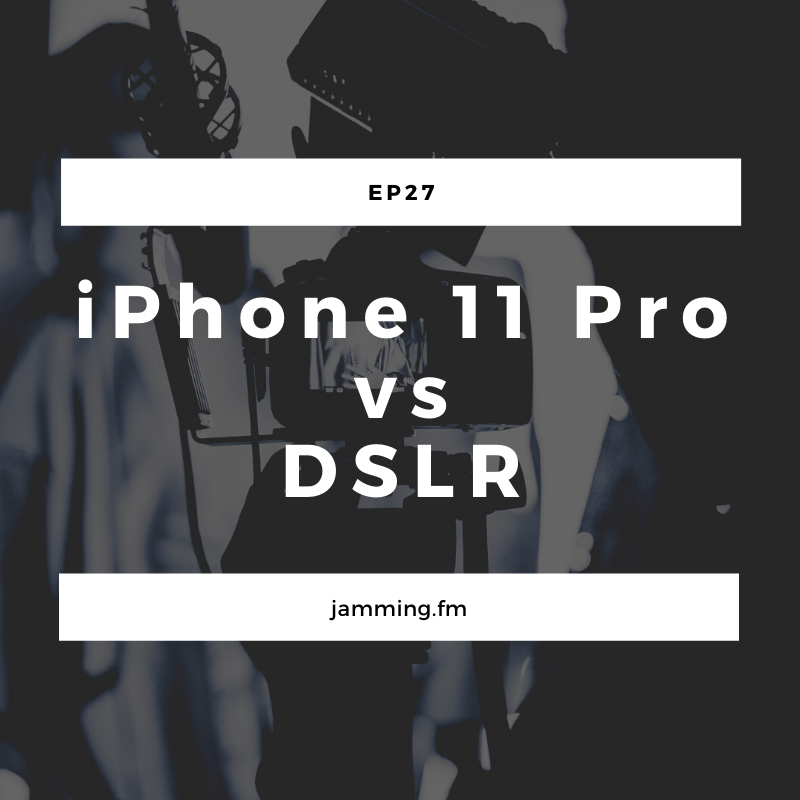 ep27:iPhone 11 Pro vs デジタル一眼レフカメラ- Featured Shot